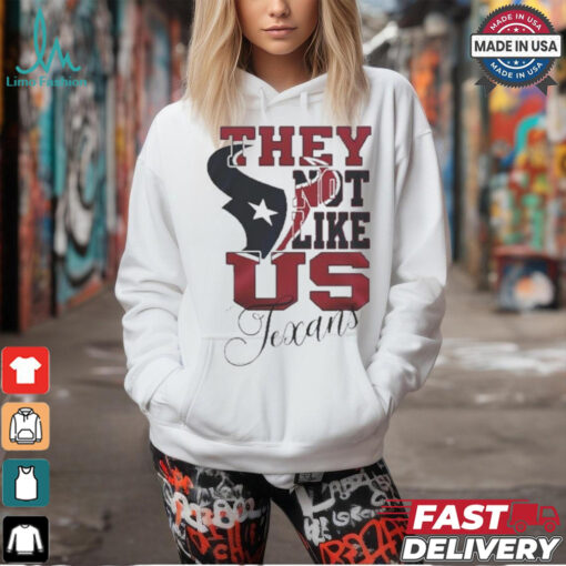 Design Houston Texans They Not Like Us Texans Shirt