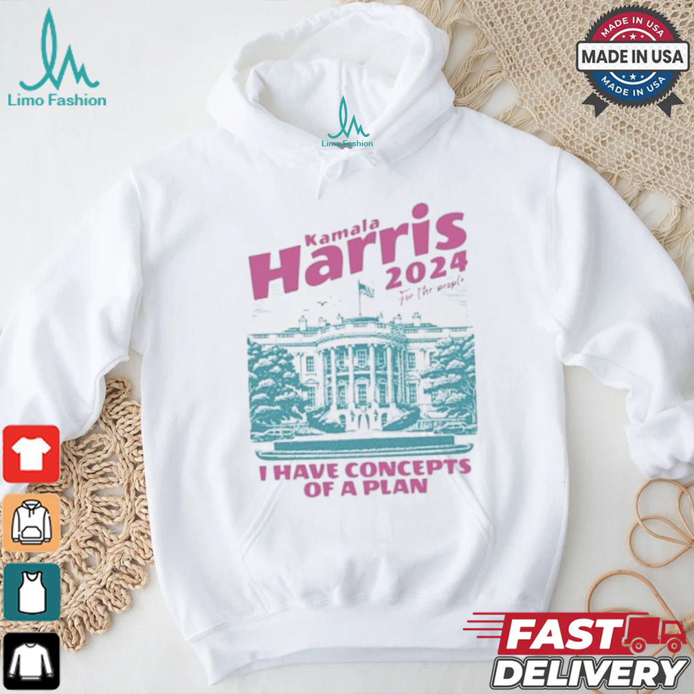 Design I Have Concepts of a Plan debate 2024 Kamala Harris For The People Shirt Design I Have Concepts of a Plan debate 2024 Kamala Harris For The People Shirt