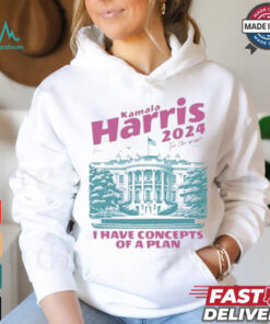 Design I Have Concepts of a Plan debate 2024 Kamala Harris For The People Shirt