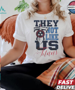 Design Tennessee Titans They Not Like Us Titans Shirt