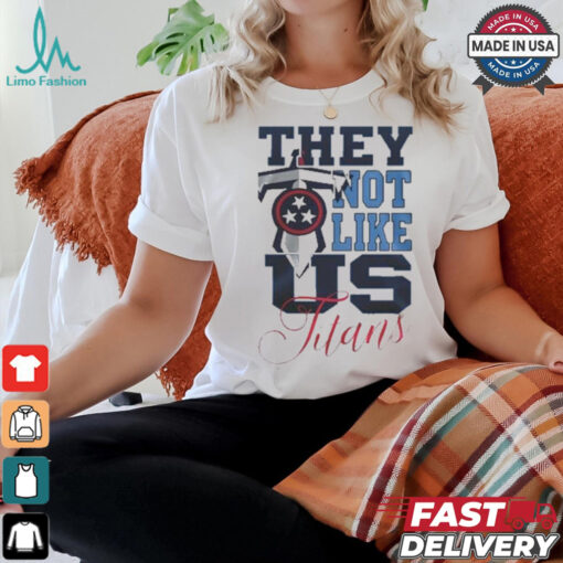 Design Tennessee Titans They Not Like Us Titans Shirt
