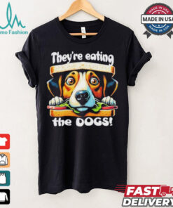 Designs They’re Eating the Dogs! Election 2024 Funny Trump Tee T Shirt
