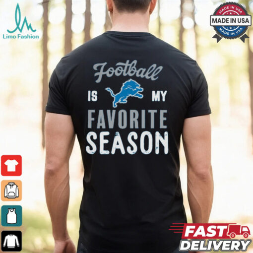 Detroit Lions Football Is My Favorite Season Shirt