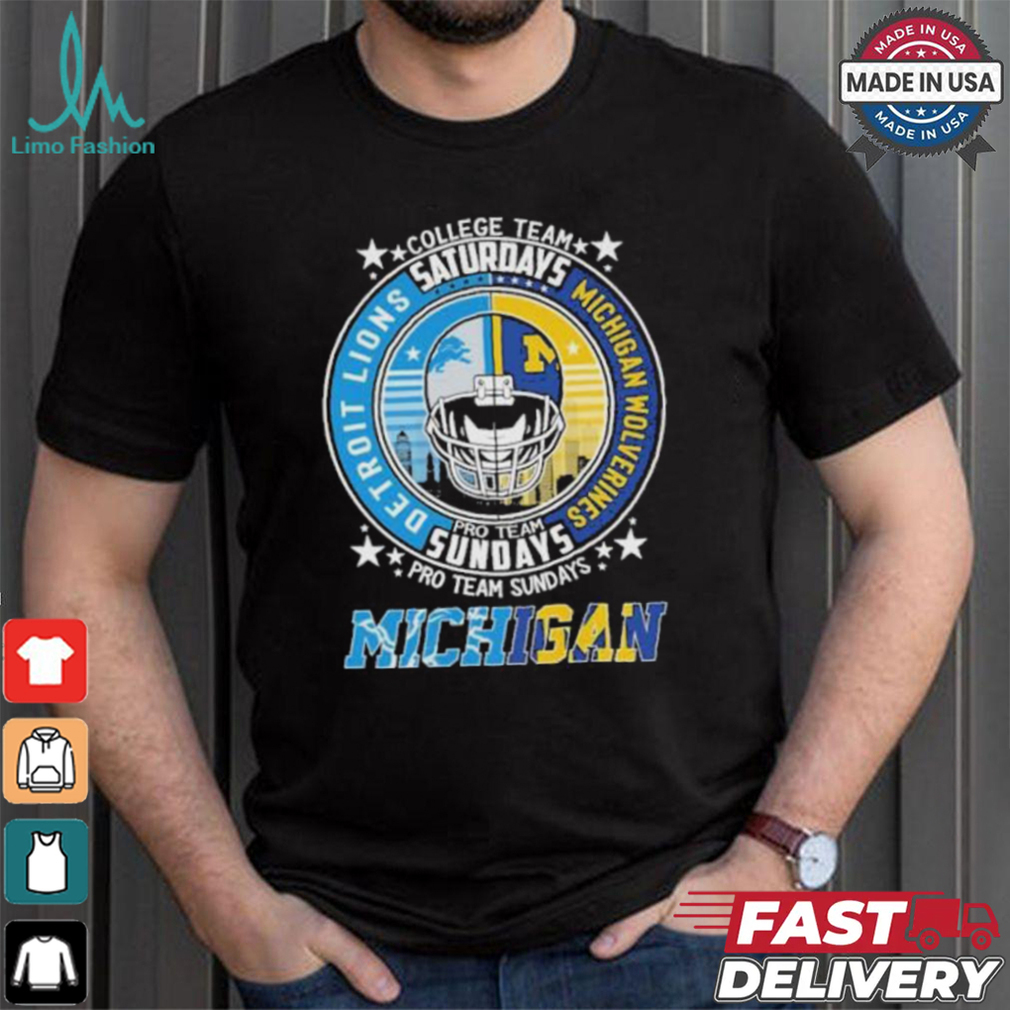 Detroit Lions Pro Team Sundays And Michigan Wolverines College Team Saturdays Shirt Detroit Lions Pro Team Sundays And Michigan Wolverines College Team Saturdays Shirt