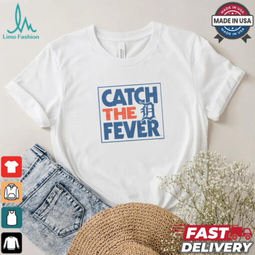 Detroit Tigers Catch The Fever Shirt