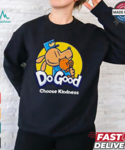 Dogood choose kindness shirt