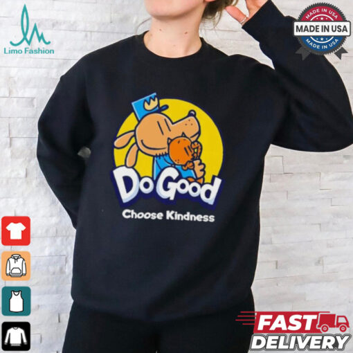 Dogood choose kindness shirt