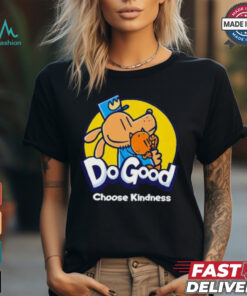 Dogood choose kindness shirt