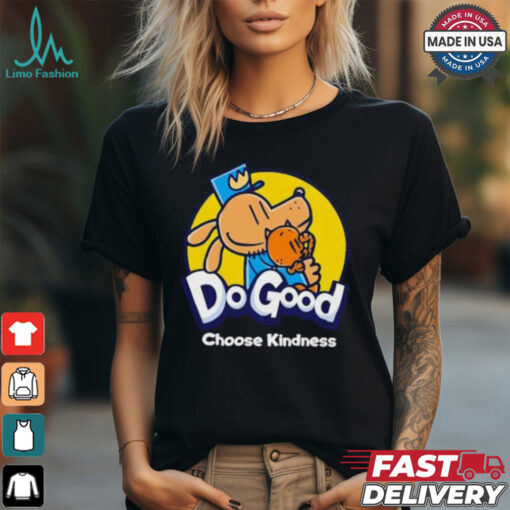 Dogood choose kindness shirt