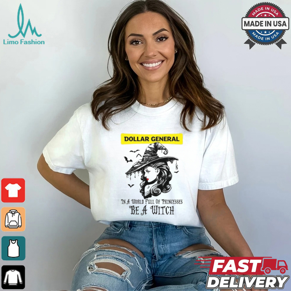 Dollar general In a World full pringcesses be a witch shirt Dollar general In a World full pringcesses be a witch shirt