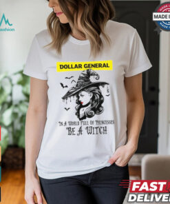 Dollar general In a World full pringcesses be a witch shirt