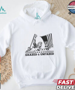 Donald Trump Grazed And Unfazed Shirt