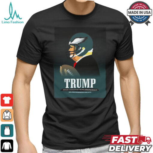 Donald Trump Official Candidate Of The Philadelphia Eagles Philly Birds T Shirt