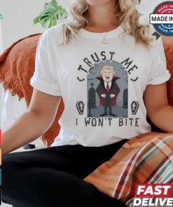 Donald Trump Trust Me – I Won’t Bite T Shirt