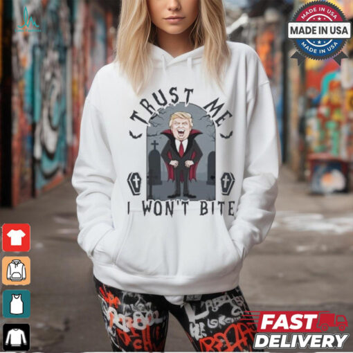 Donald Trump Trust Me – I Won’t Bite T Shirt