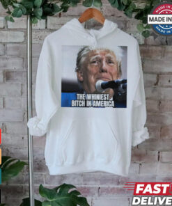Donald Trump the whiniest bitch in America shirt