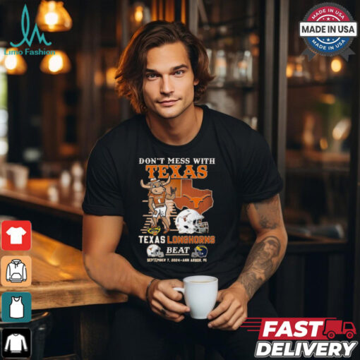 Don’t Mess With Texas Longhorns Beat September 7 2024 Ann Arbor MI Shirt