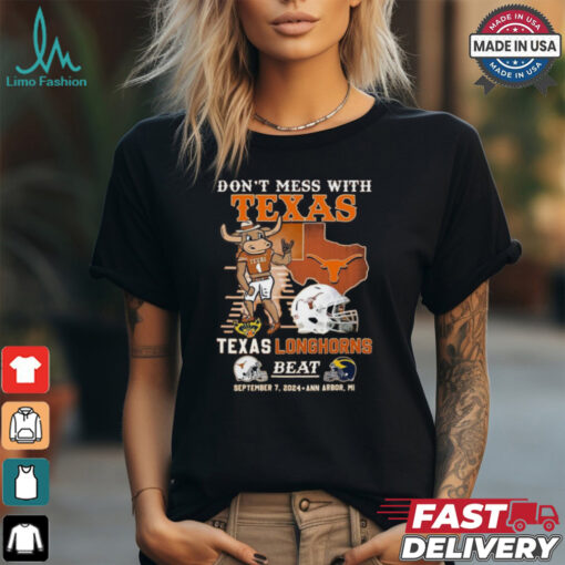 Don’t Mess With Texas Longhorns Beat September 7 2024 Ann Arbor MI Shirt