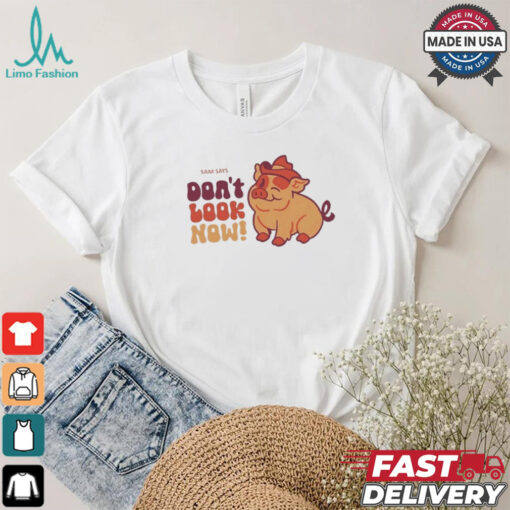 Dropout Sam Says Don’t Look Now Shirt