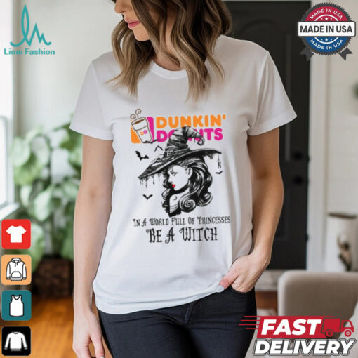 Dunkin donut In a World full pringcesses be a witch shirt
