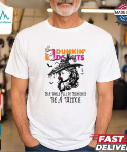 Dunkin donut In a World full pringcesses be a witch shirt