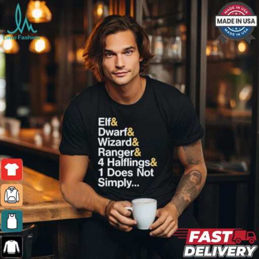 Elf & Dwarf & Wizard & Ranger & 4 Halflings & 1 Does Not Simply T shirt