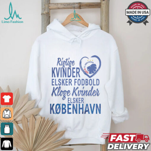 F.c. Copenhagen Real Women Love Football Smart Women Love Copenhagen Shirt
