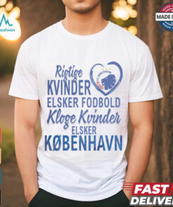 F.c. Copenhagen Real Women Love Football Smart Women Love Copenhagen Shirt