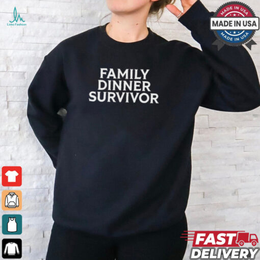 Family Dinner Survivor t shirt