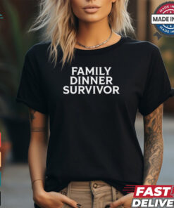 Family Dinner Survivor t shirt