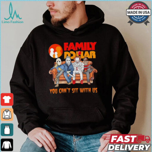 Family Dollar you can’t sit with us Voorhees Myers Pennywise and Krueger Halloween shirt