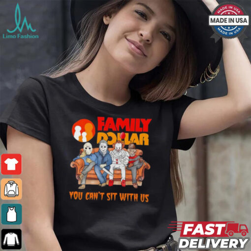 Family Dollar you can’t sit with us Voorhees Myers Pennywise and Krueger Halloween shirt