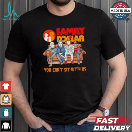 Family Dollar you can’t sit with us Voorhees Myers Pennywise and Krueger Halloween shirt