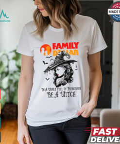 Family dollar In a World full pringcesses be a witch shirt