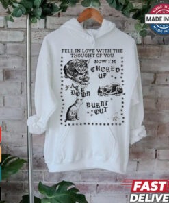 Fell In Love With The Thought Of You Now I’m Choked Up Face Down Shirt