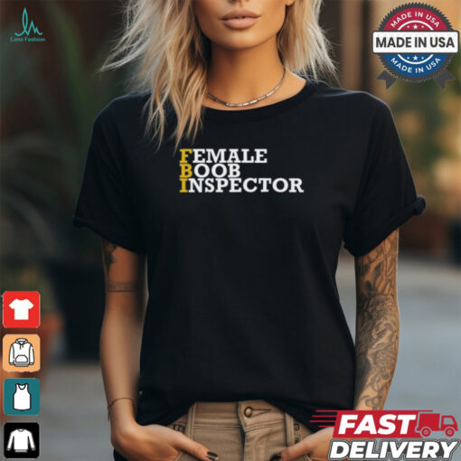 Female Boob Inspector Shirt