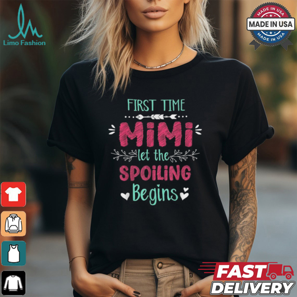 First time mimI let the spoiling begin grandma shirt First time mimI let the spoiling begin grandma shirt