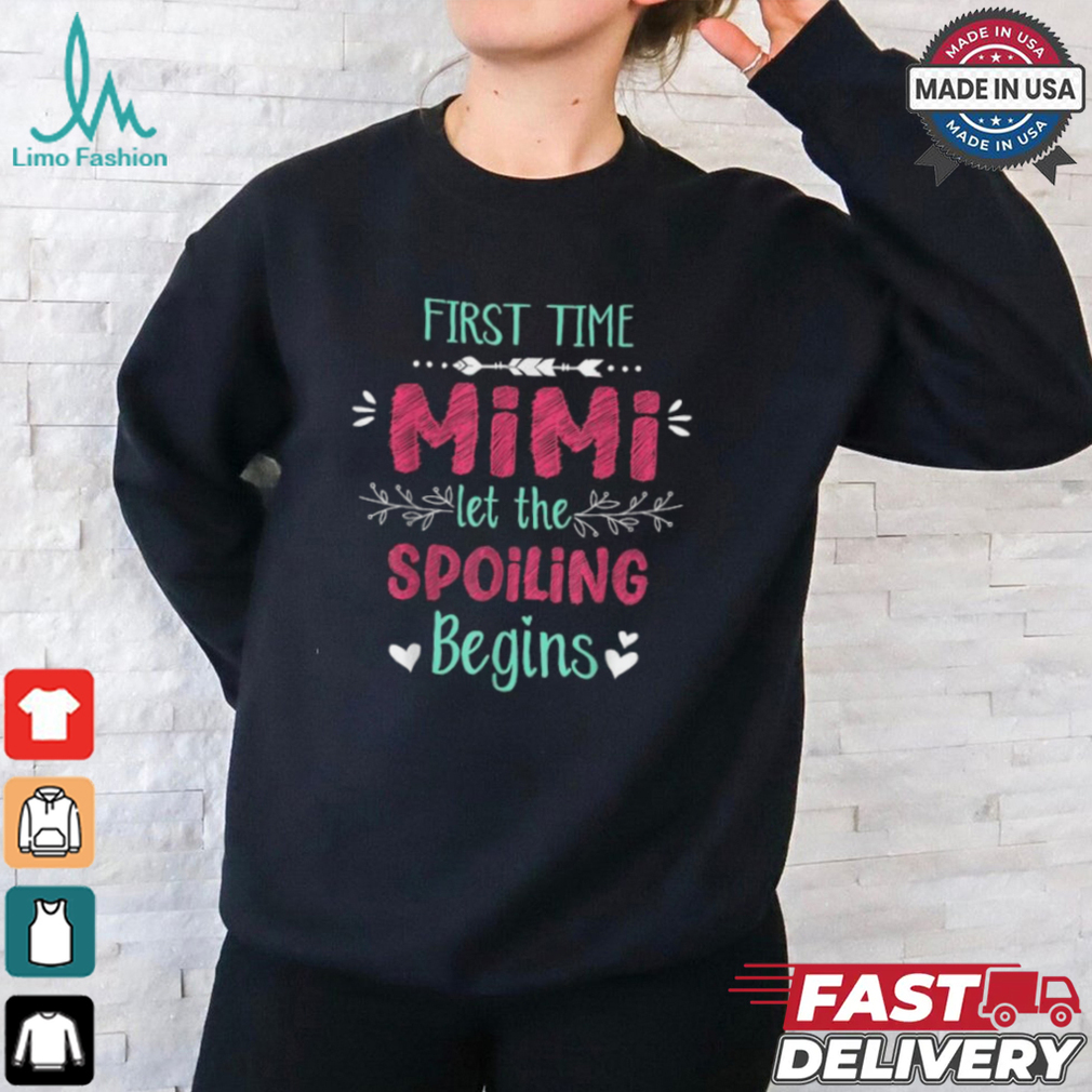 First time mimI let the spoiling begin grandma shirt First time mimI let the spoiling begin grandma shirt