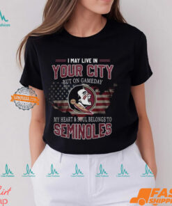 Florida State Seminoles May Live In This City But I Love My Team Personalized T Shirt