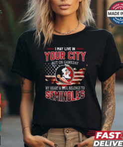 Florida State Seminoles May Live In This City But I Love My Team T Shirt