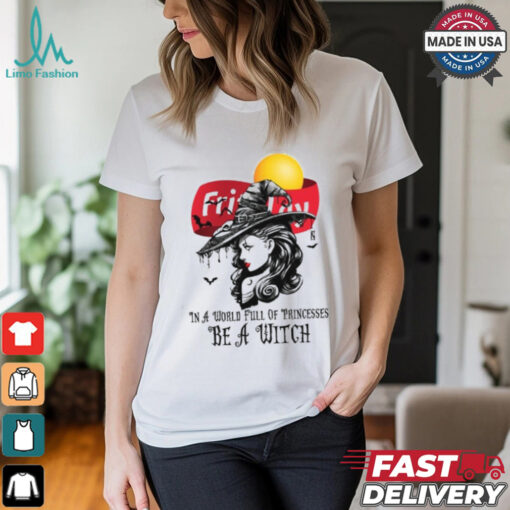 Fritolay In a World full pringcesses be a witch shirt