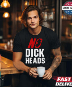Funny No dickheads shirt