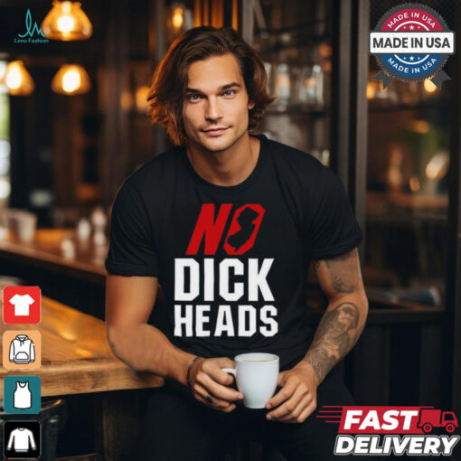Funny No dickheads shirt