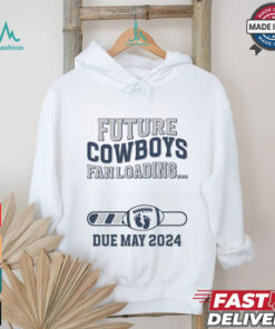 Future Cowboys Fan Loading Due May 2024 Shirt