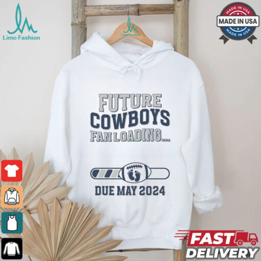 Future Cowboys Fan Loading Due May 2024 Shirt