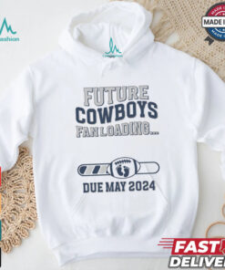 Future Cowboys Fan Loading Due May 2024 Shirt