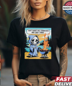 Ghost that’s what I do I drink beer and I grill things T shirt