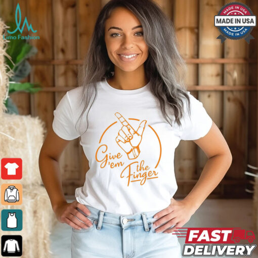 Give ’em The Finger T shirt