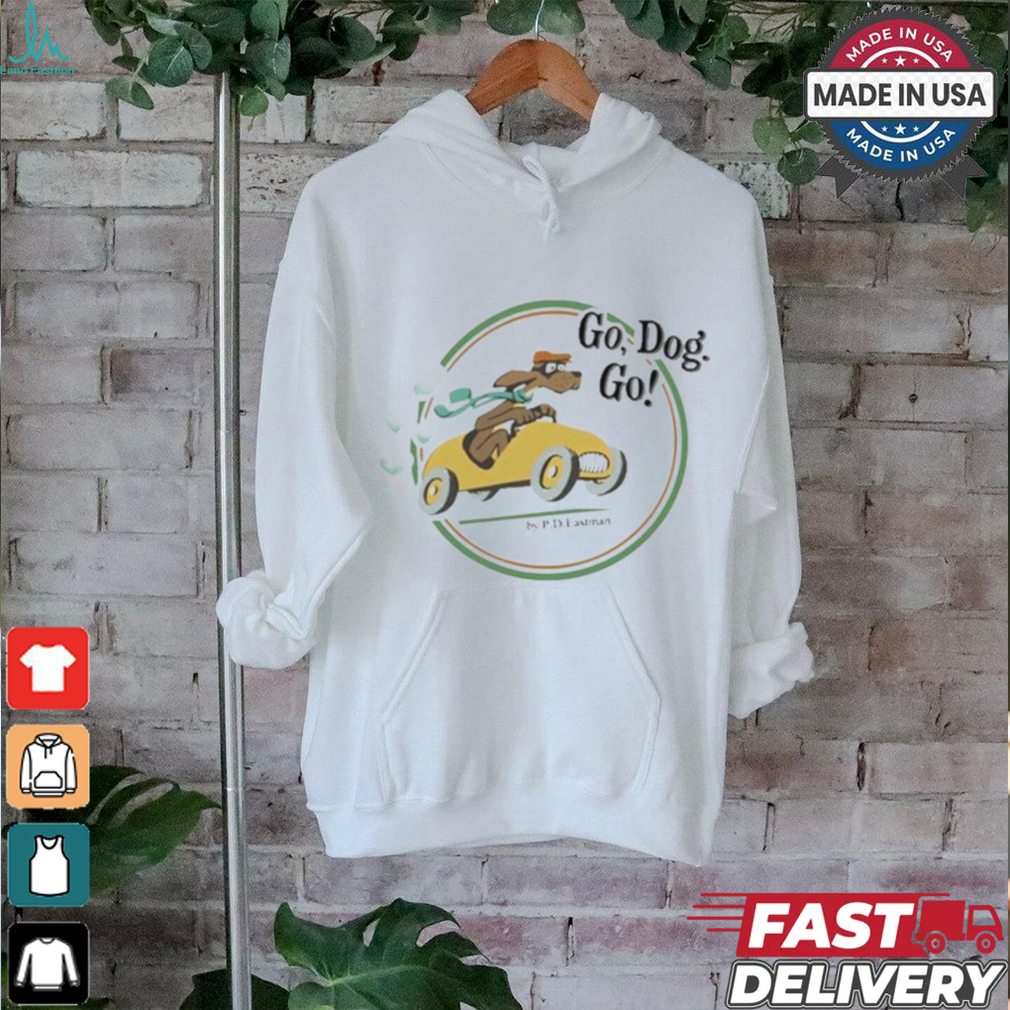 Go Dog Go By Pd Eastman Shirt Go Dog Go By Pd Eastman Shirt