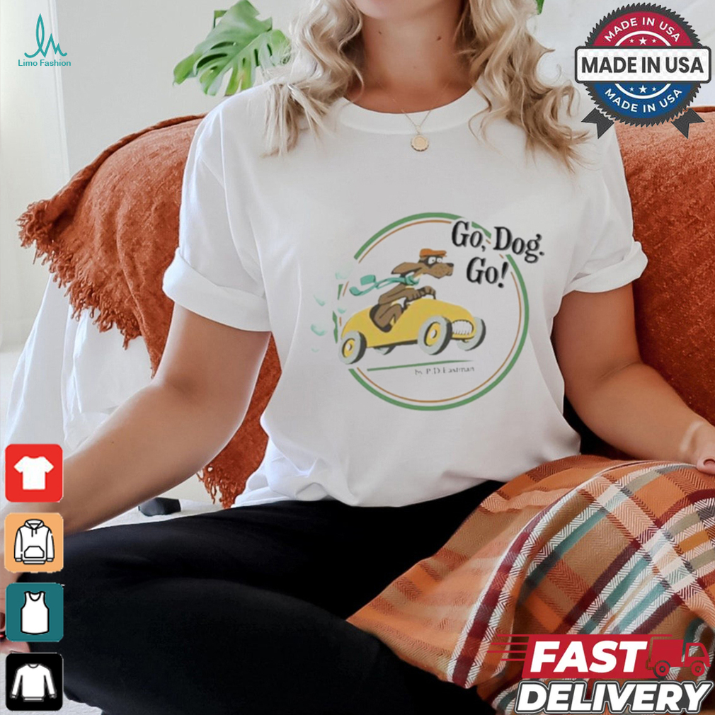 Go Dog Go By Pd Eastman Shirt Go Dog Go By Pd Eastman Shirt